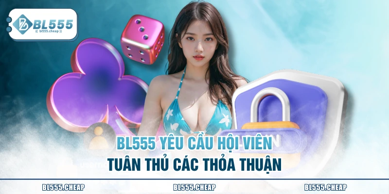 BL555 yêu cầu hội viên tuân thủ các thỏa thuận