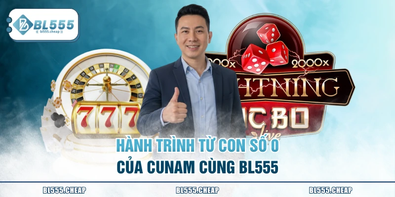 Hành trình từ con số 0 của CUNAM cùng BL555