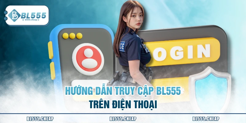 Hướng dẫn truy cập BL555 trên điện thoại