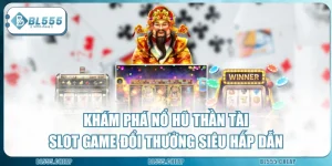Khám Phá Nổ Hũ Thần Tài - Slot Game Đổi Thưởng Siêu Hấp Dẫn