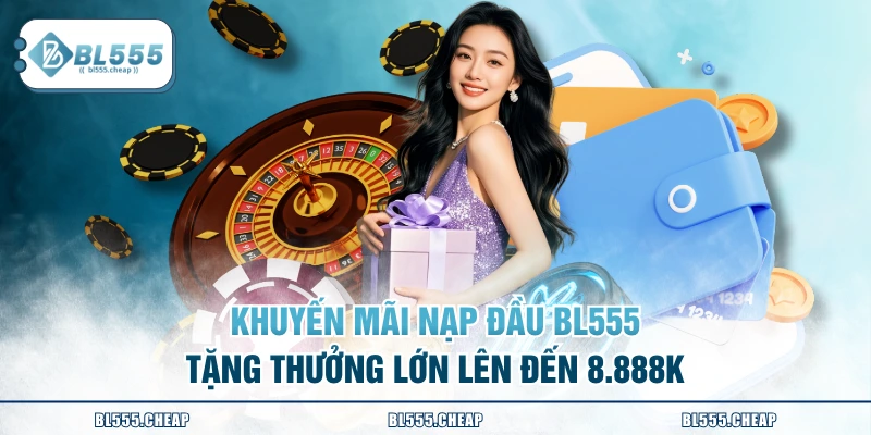 Khuyến mãi nạp đầu BL555 dành cho lần giao dịch đầu tiên