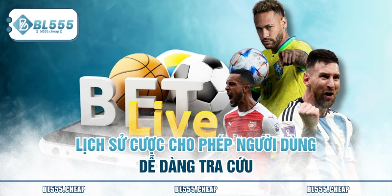 Lịch sử cược cho phép người dùng dễ dàng tra cứu