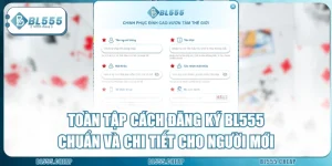 Toàn Tập Cách Đăng Ký BL555 Chuẩn Và Chi Tiết Cho Người Mới